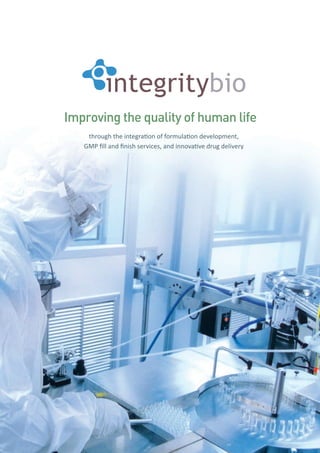 Improving the quality of human life
    through the integration of formulation development,
   GMP fill and finish services, and innovative drug delivery
 