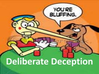 Deliberate Deception
 