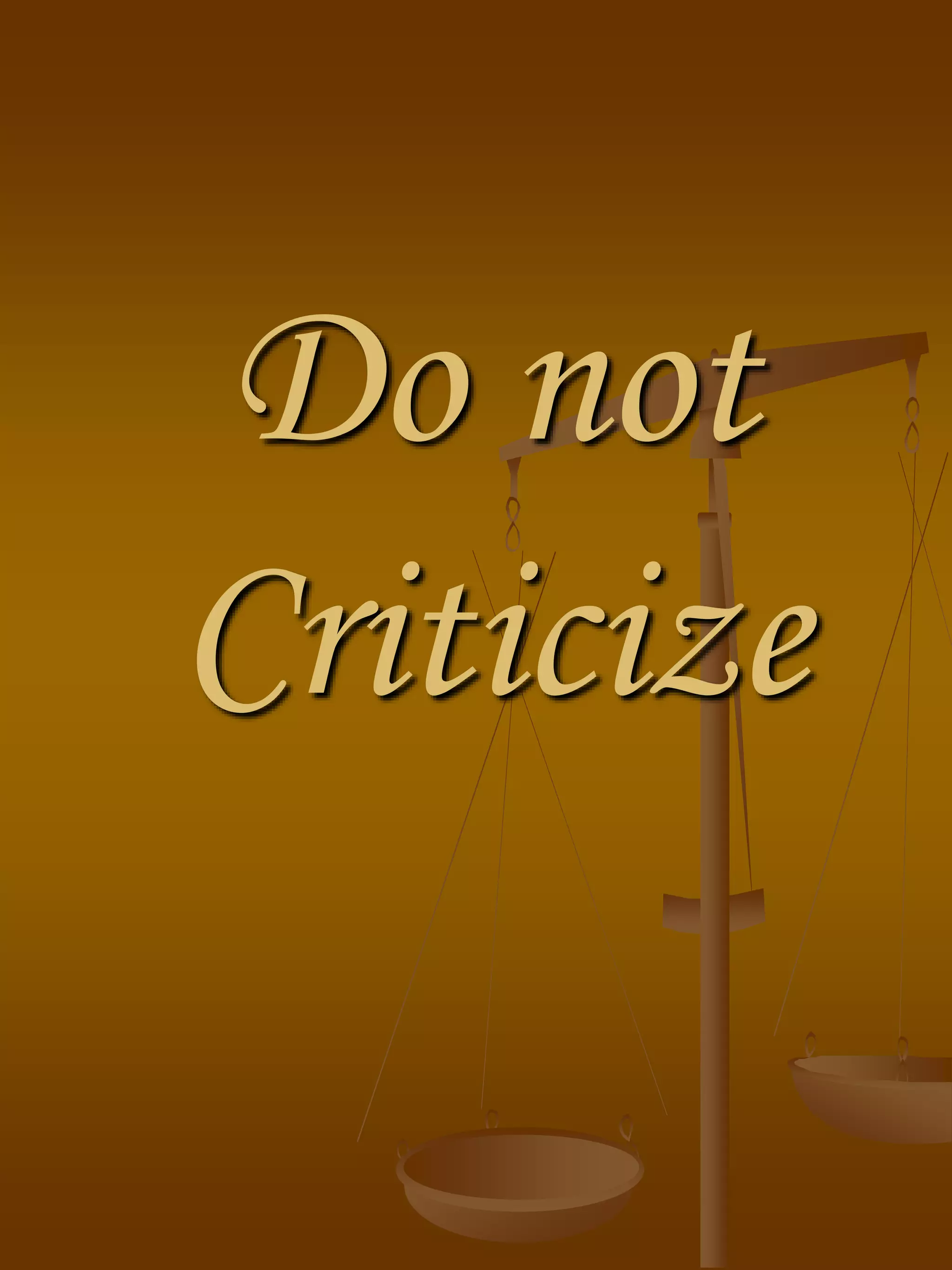Do not
Criticize
 
