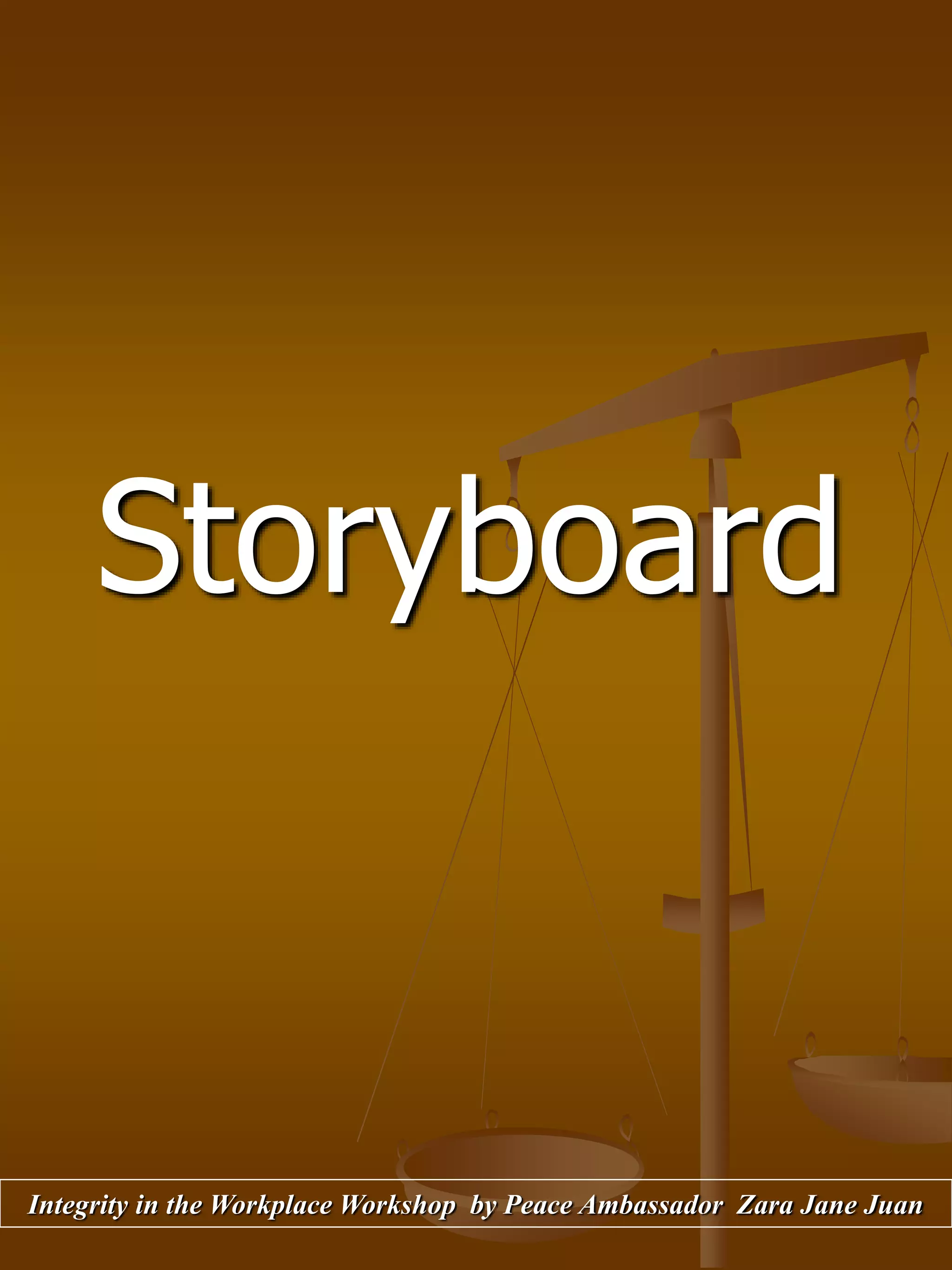 Storyboard
Integrity in the Workplace Workshop by Peace Ambassador Zara Jane Juan
 