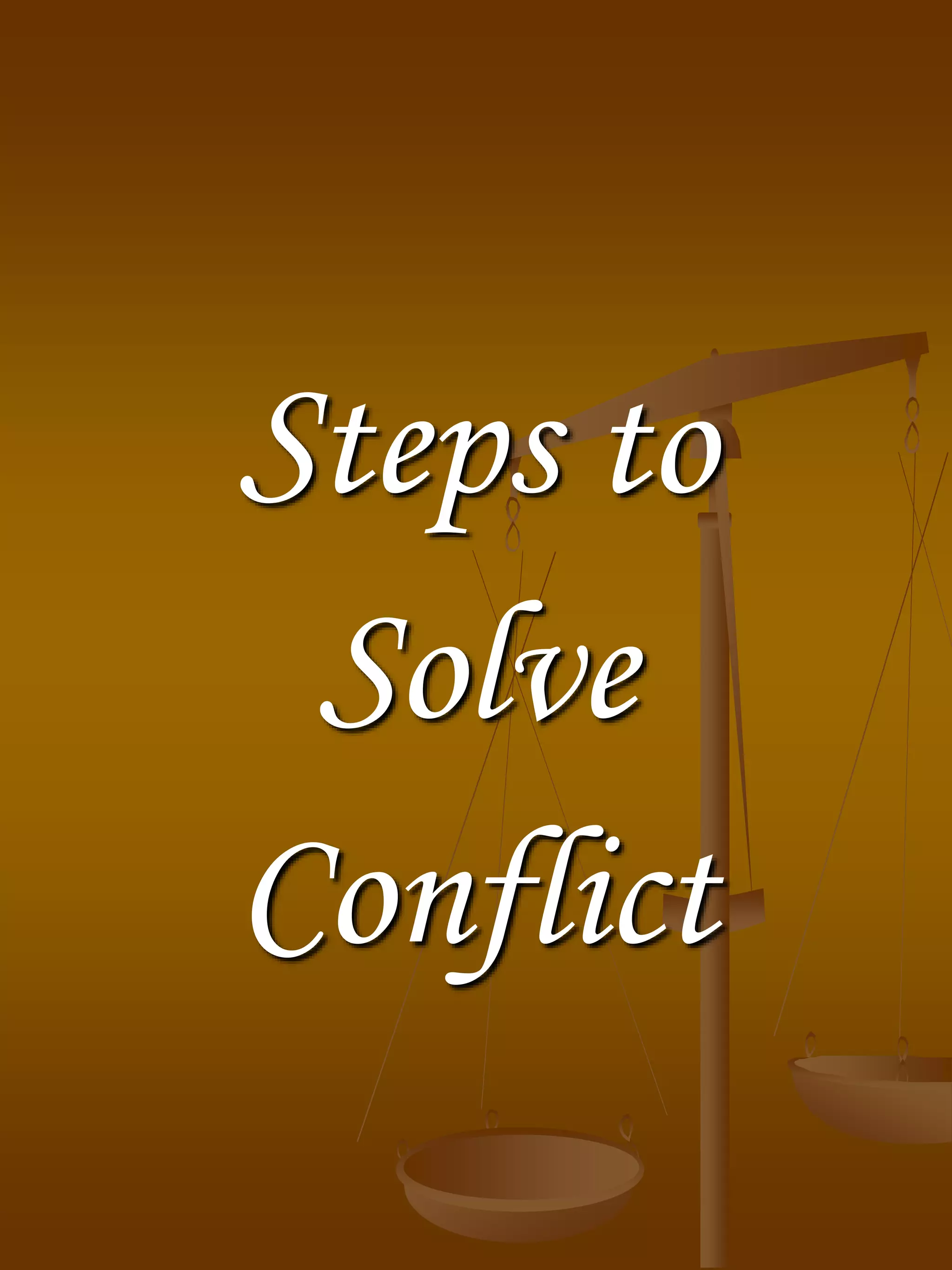 Steps to
Solve
Conflict
 