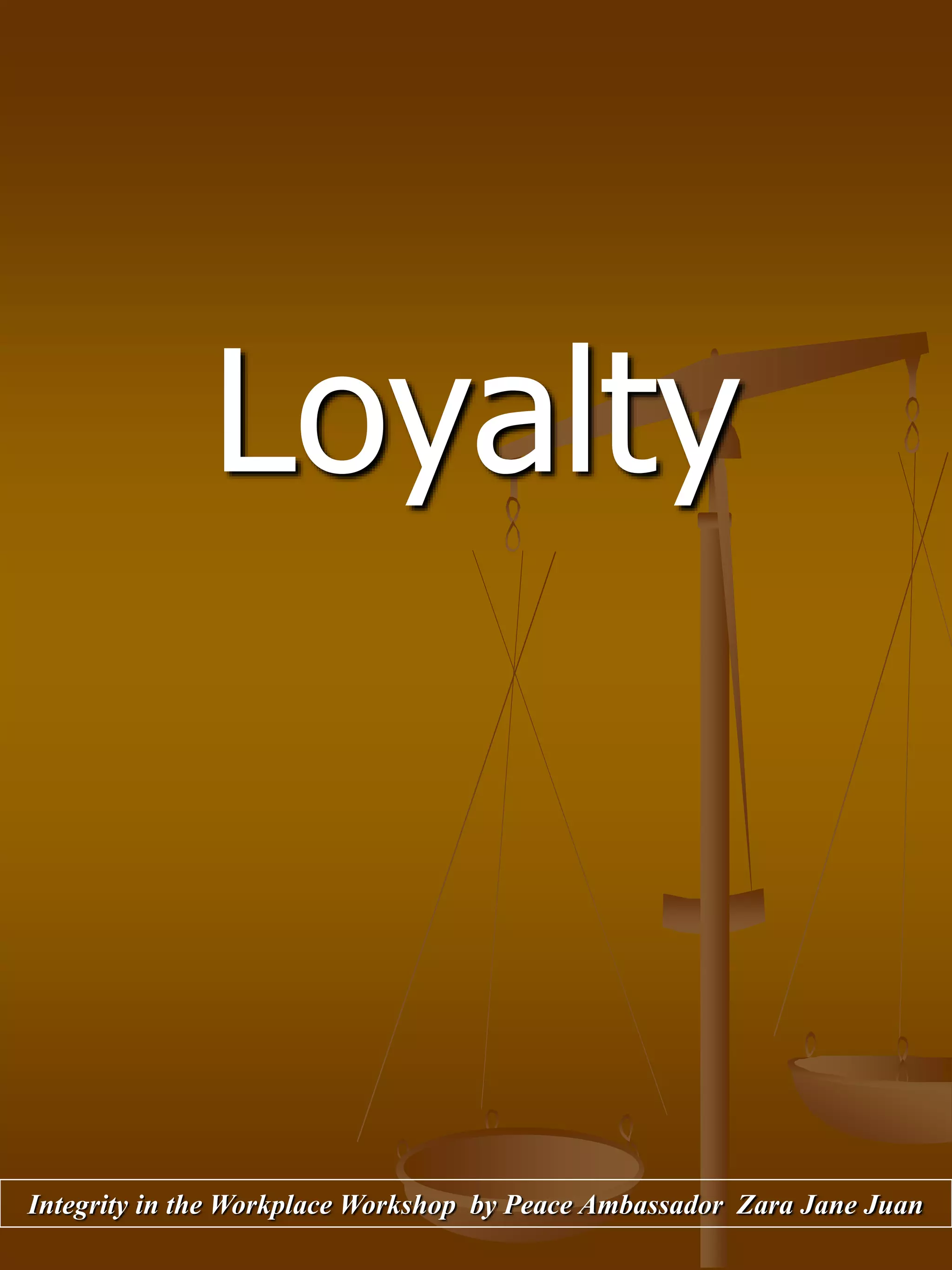 Loyalty
Integrity in the Workplace Workshop by Peace Ambassador Zara Jane Juan
 