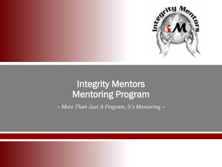 Integrity Mentors
Mentoring Program
 