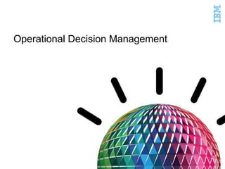 Operational Decision Management
 