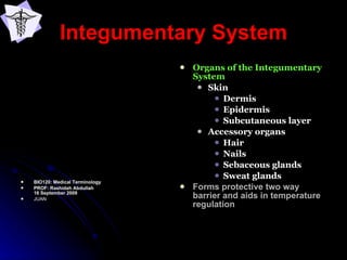 Integumentary System ,[object Object],[object Object],[object Object],[object Object],[object Object],[object Object],[object Object],[object Object],[object Object],[object Object],[object Object],[object Object],[object Object],[object Object]