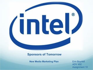 Sponsors of Tomorrow Erin Boydell ADV 492 Assignment 10 New Media Marketing Plan  