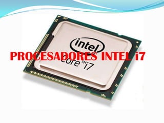 PROCESADORES INTEL i7
 