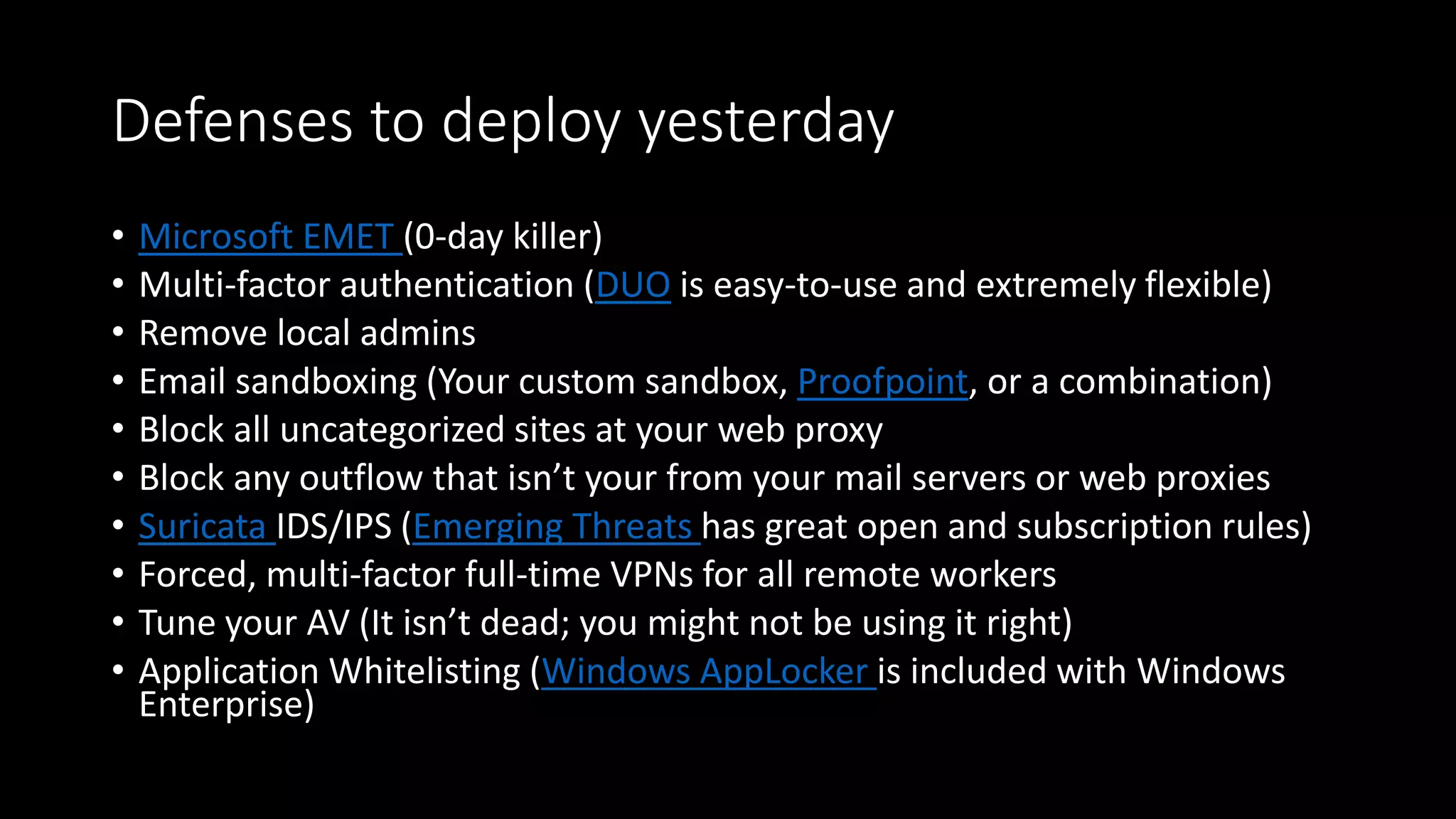 Deploy intel-guided countermeasures
• Block/redirect known bad x-mailers, IPs, user agents, etc.
• Write custom IDS/IPS rules
• Compare attack techniques to current security controls
• Infer attacker intentions based on targeting and actions
• Block domains based on DNS recon using services like whoisxmlapi
• Keep users and leadership aware of attack trends against your
network
 