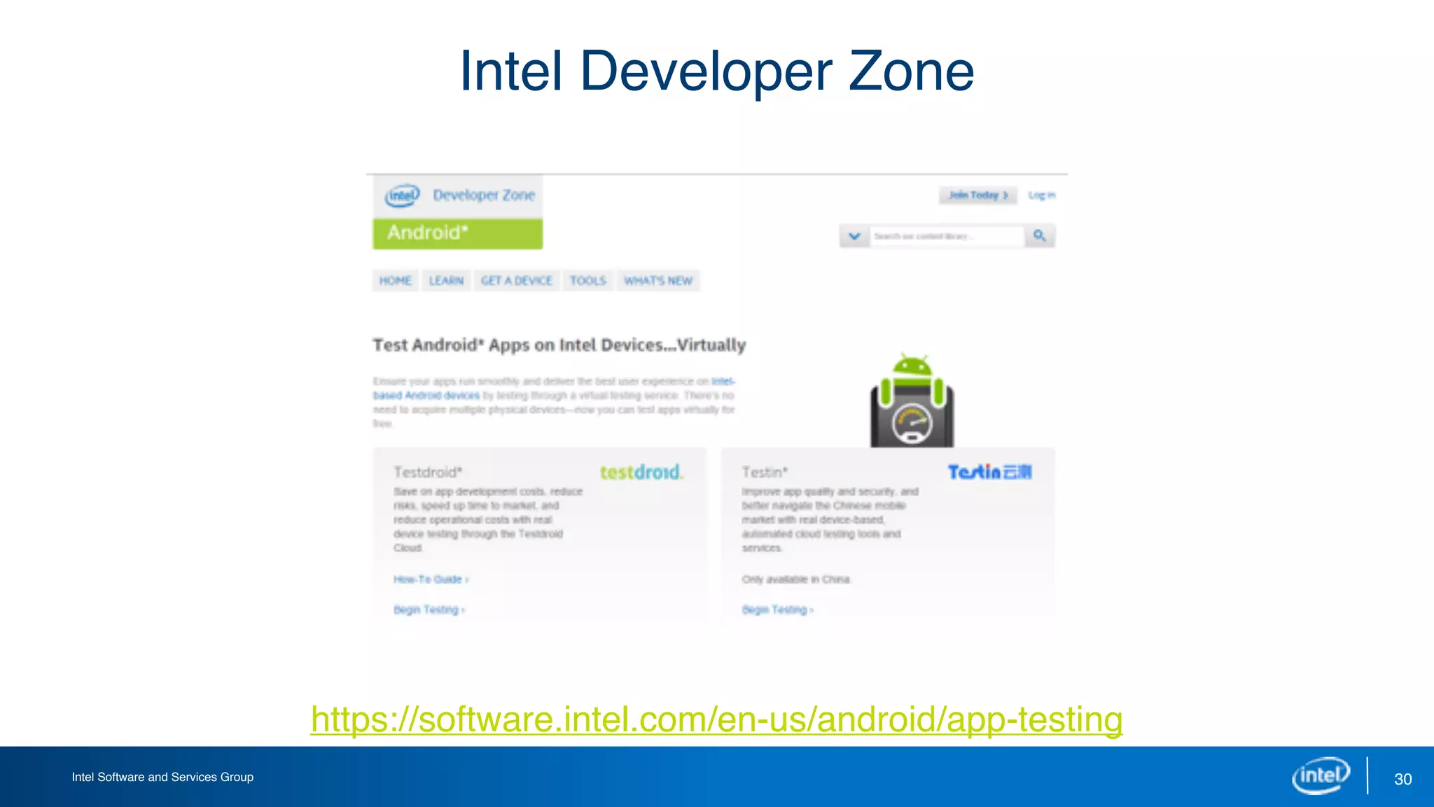 Intel Software and Services Group 30
Intel Developer Zone
https://software.intel.com/en-us/android/app-testing
 