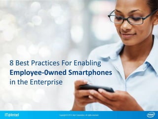 8 Best Practices For Enabling
Employee-0wned Smartphones
in the Enterprise
 