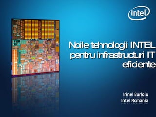 Noi le  tehnologii INTEL pentru   infrastructuri IT eficiente 