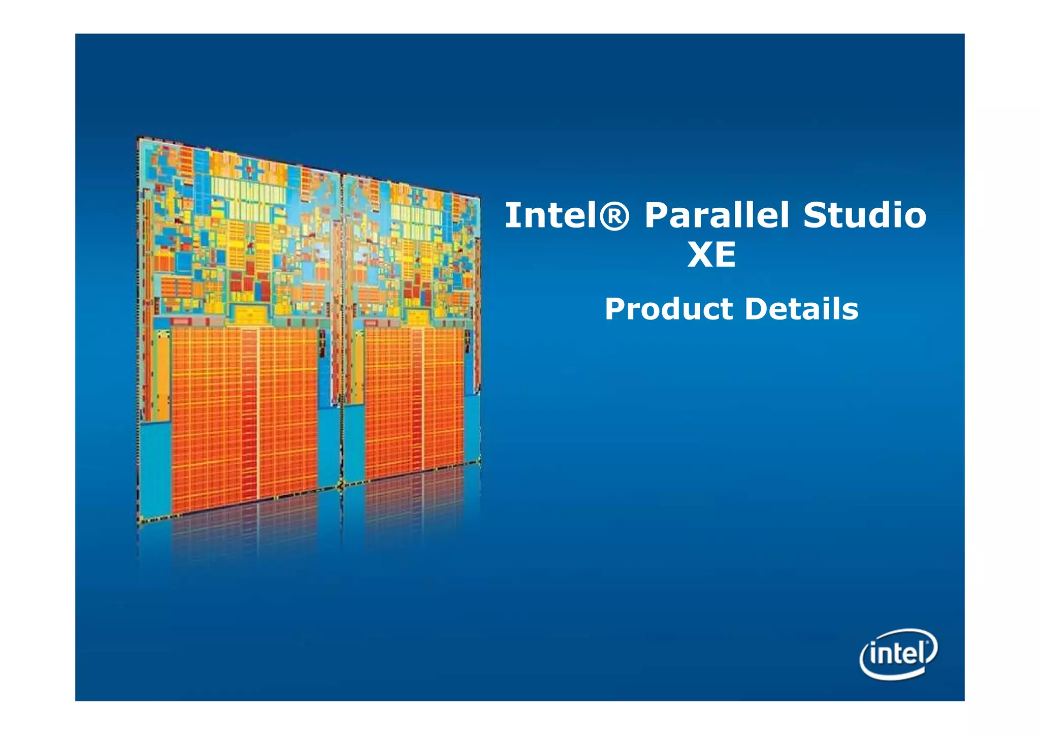 Intel® Parallel Studio
         XE
     Product Details
 