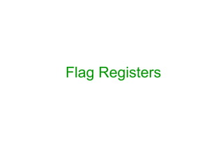 Flag Registers
 