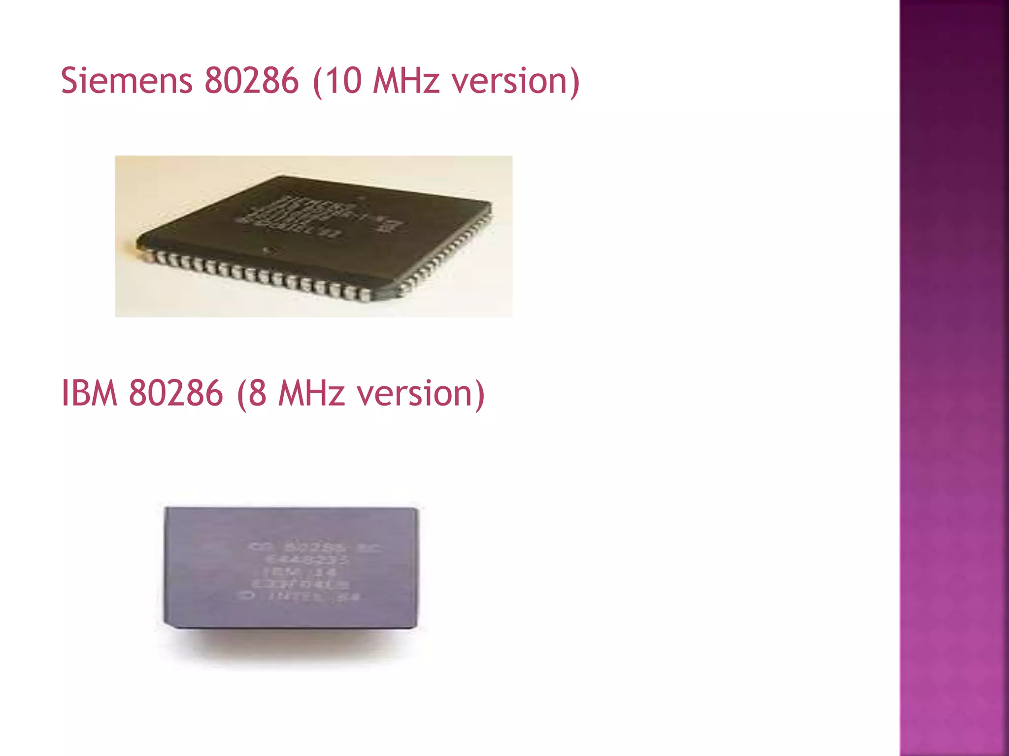 Siemens 80286 (10 MHz version)
IBM 80286 (8 MHz version)
 