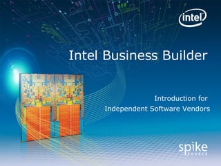 Intel Business Builder Introduction for  Independent Software Vendors 