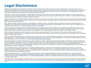 Legal Disclaimers
    Software and workloads used in performance tests may have been optimized for performance only on Intel microprocessors. Performance tests, such as
    SYSmark and MobileMark, are measured using specific computer systems, components, software, operations and functions. Any change to any of those factors
    may cause the results to vary. You should consult other information and performance tests to assist you in fully evaluating your contemplated purchases,
    including the performance of that product when combined with other products.
    Intel does not control or audit the design or implementation of third party benchmarks or Web sites referenced in this document. Intel encourages all of its
    customers to visit the referenced Web sites or others where similar performance benchmarks are reported and confirm whether the referenced benchmarks are
    accurate and reflect performance of systems available for purchase.
    Relative performance is calculated by assigning a baseline value of 1.0 to one benchmark result, and then dividing the actual benchmark result for the baseline
    platform into each of the specific benchmark results of each of the other platforms, and assigning them a relative performance number that correlates with the
    performance improvements reported.
    SPEC, SPECint, SPECfp, SPECrate. SPECpower, SPECjAppServer, SPECjbb, SPECjvm, SPECWeb, SPECompM, SPECompL, SPEC MPI, SPECjEnterprise* are
    trademarks of the Standard Performance Evaluation Corporation. See http://www.spec.org for more information. TPC-C, TPC-H, TPC-E are trademarks of the
    Transaction Processing Council. See http://www.tpc.org for more information.
    Intel® Virtualization Technology requires a computer system with an enabled Intel® processor, BIOS, virtual machine monitor (VMM) and, for some uses,
    certain platform software enabled for it. Functionality, performance or other benefits will vary depending on hardware and software configurations and may
    require a BIOS update. Software applications may not be compatible with all operating systems. Please check with your application vendor.
    Hyper-Threading Technology requires a computer system with a processor supporting HT Technology and an HT Technology-enabled chipset, BIOS and
    operating system. Performance will vary depending on the specific hardware and software you use. For more information including details on which processors
    support HT Technology, see here
    Intel® Turbo Boost Technology requires a Platform with a processor with Intel Turbo Boost Technology capability. Intel Turbo Boost Technology performance
    varies depending on hardware, software and overall system configuration. Check with your platform manufacturer on whether your system delivers Intel Turbo
    Boost Technology. For more information, see http://www.intel.com/technology/turboboost
    No computer system can provide absolute security under all conditions. Intel® Trusted Execution Technology (Intel® TXT) requires a computer system with
    Intel® Virtualization Technology, an Intel TXT-enabled processor, chipset, BIOS, Authenticated Code Modules and an Intel TXT-compatible measured launched
    environment (MLE). Intel TXT also requires the system to contain a TPM v1.s. For more information, visit http://www.intel.com/technology/security. In
    addition, Intel TXT requires that the original equipment manufacturer provides TPM functionality, which requires a TPM-supported BIOS. TPM functionality must
    be initialized and may not be available in all countries.
    Intel ® AES-NI requires a computer system with an AES-NI enabled processor, as well as non-Intel software to execute the instructions in the correct
    sequence. AES-NI is available on Intel® Core™ i5-600 Desktop Processor Series, Intel® Core™ i7-600 Mobile Processor Series, and Intel® Core™ i5-500
    Mobile Processor Series. For availability, consult your reseller or system manufacturer. For more information, see http://software.intel.com/en-us/articles/intel-
    advanced-encryption-standard-instructions-aes-ni/
    Intel processor numbers are not a measure of performance. Processor numbers differentiate features within each processor series, not across different
    processor sequences. See http://www.intel.com/products/processor_number for details. Intel products are not intended for use in medical, life saving, life
    sustaining, critical control or safety systems, or in nuclear facility applications. All dates and products specified are for planning purposes only and are subject
    to change without notice
    Copyright © 2011 Intel Corporation. All rights reserved. Intel, the Intel logo, Xeon and Intel Core are trademarks or registered trademarks of Intel Corporation
    or its subsidiaries in the United States and other countries. All dates and products specified are for planning purposes only and are subject to change without
    notice




2
 