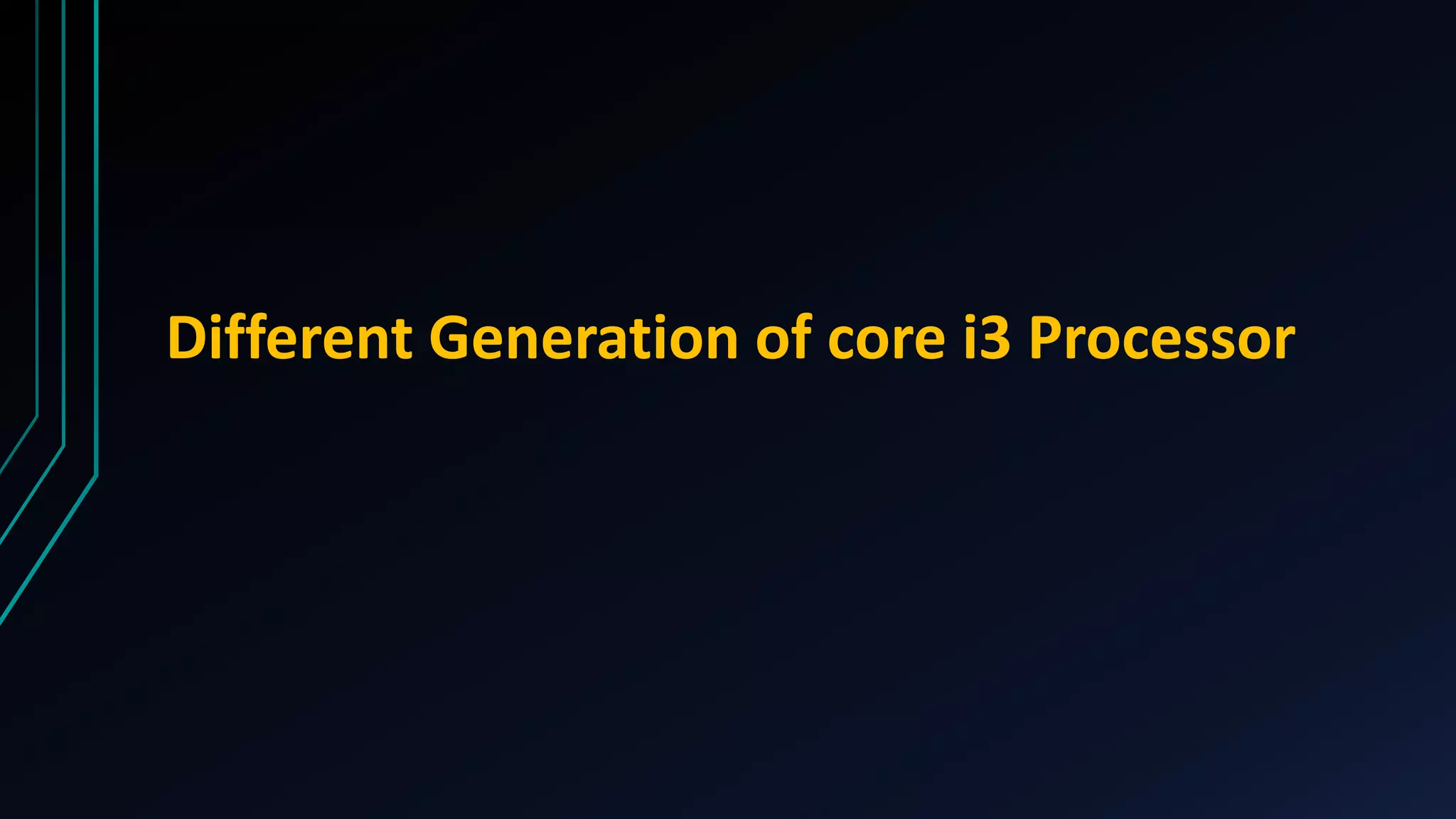Different Generation of core i3 Processor
 
