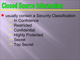  usually contain a Security Classification
 In Confidence
 Restricted
 Confidential
 Highly Protected
 Secret
 Top Secret
 