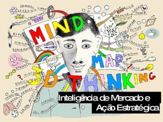 Inteligência de Mercado e  Ação Estratégica 