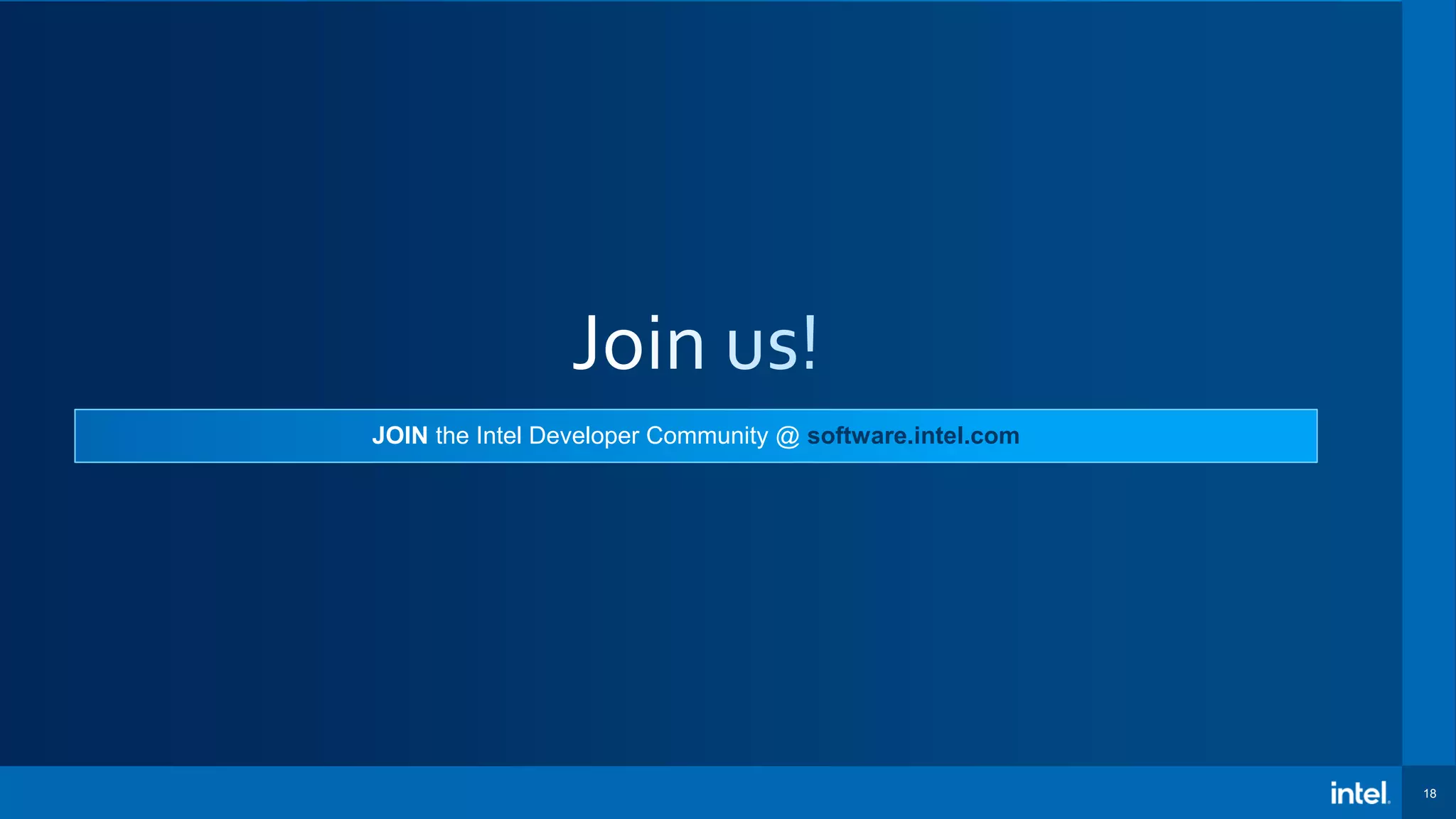 18 JOIN the Intel Developer Community @ software.intel.com 