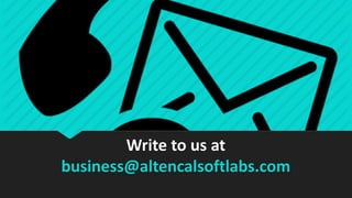 Write to us at
business@altencalsoftlabs.com
 