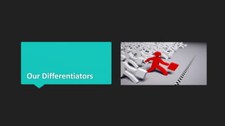 Our Differentiators
 