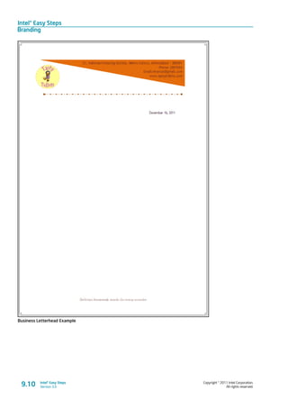 Intel® Easy Steps
Branding
Copyright © 2011 Intel Corporation.
All rights reserved.
Intel® Easy Steps
Version 3.09.10
Business Letterhead Example
 