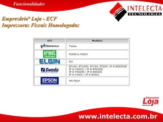 Empresário ®  Loja - ECF Impressoras Fiscais Homologadas Funcionalidades 
