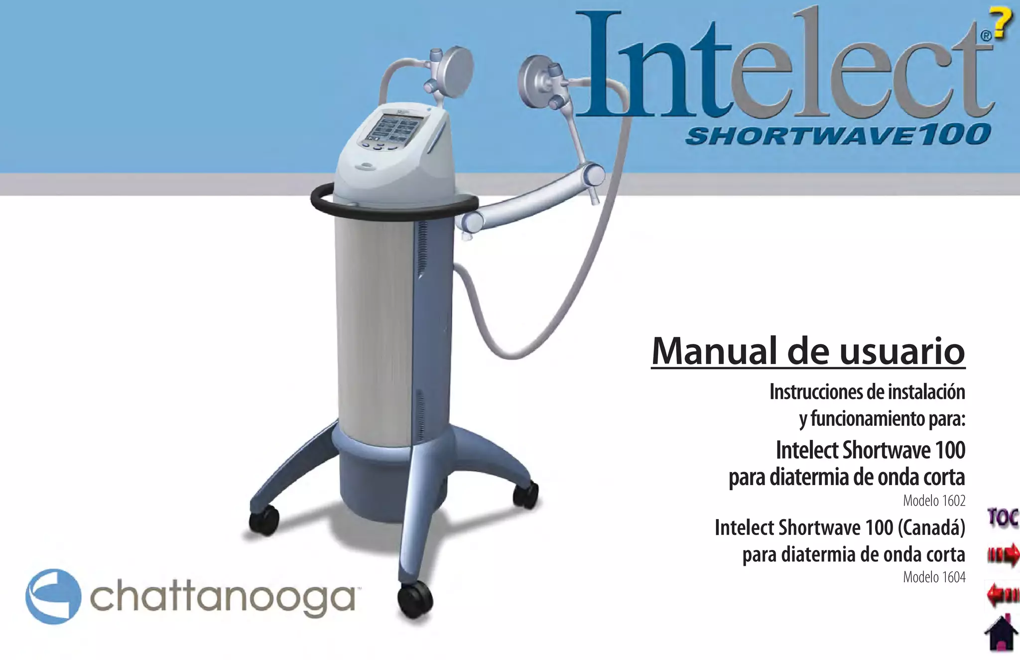 Manual de usuario
         Instrucciones de instalación
             y funcionamiento para:
          Intelect Shortwave 100
    para diatermia de onda corta
                            Modelo 1602
   Intelect Shortwave 100 (Canadá)
       para diatermia de onda corta
                            Modelo 1604
 