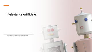 Intelegjenca Artificiale
Temat:Njohja meIA, Perdorimii IA dhe ChatGPT
 