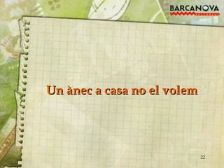 Un ànec a casa no el volem 