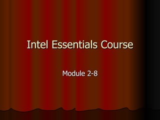 Intel Essentials Course Module 2-8 
