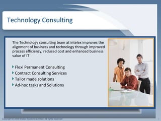 Technology Consulting  <ul><li>Flexi Permanent Consulting </li></ul><ul><li>Contract Consulting Services </li></ul><ul><li...