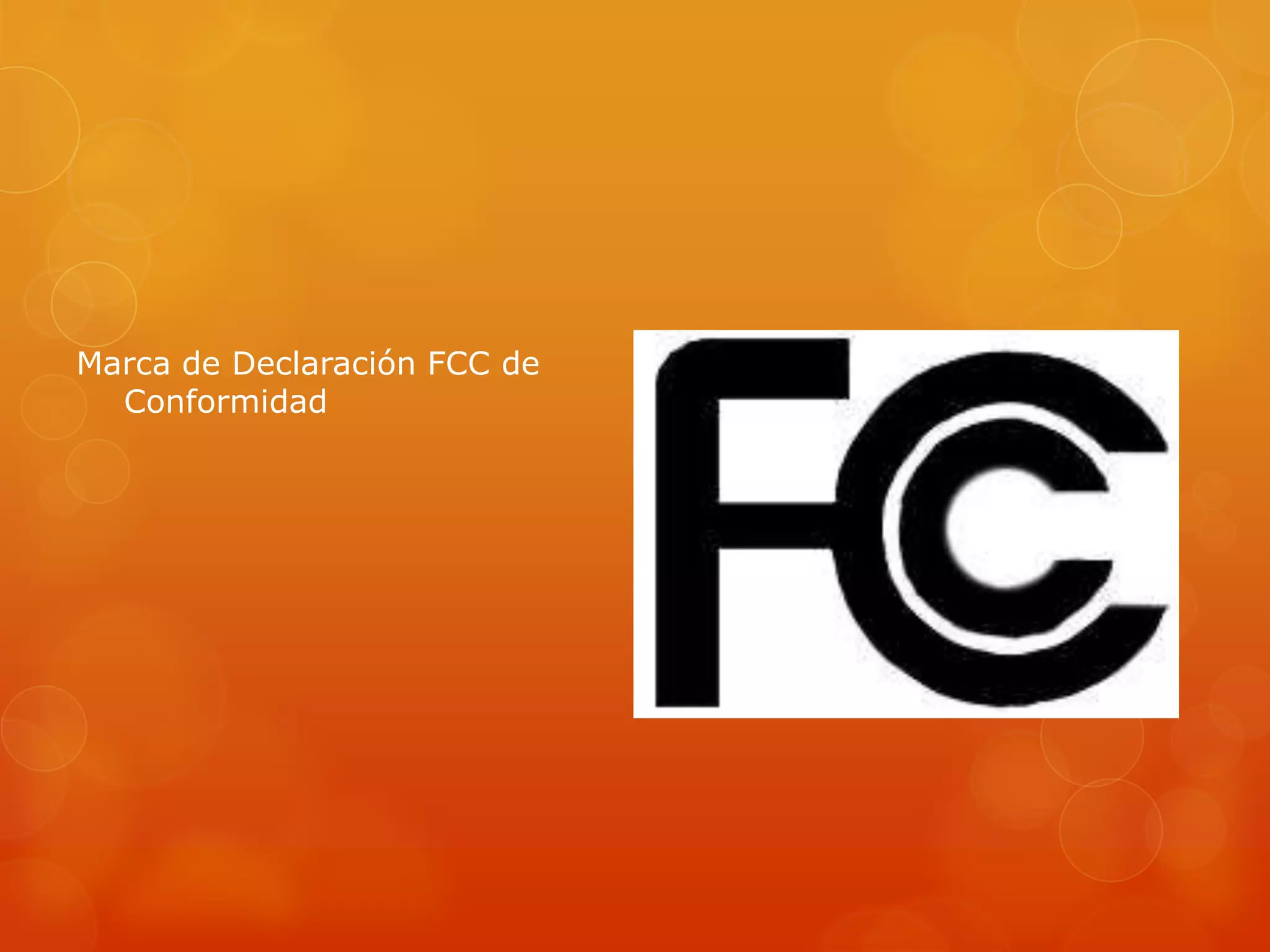 Marca de Declaración FCC de
Conformidad
 
