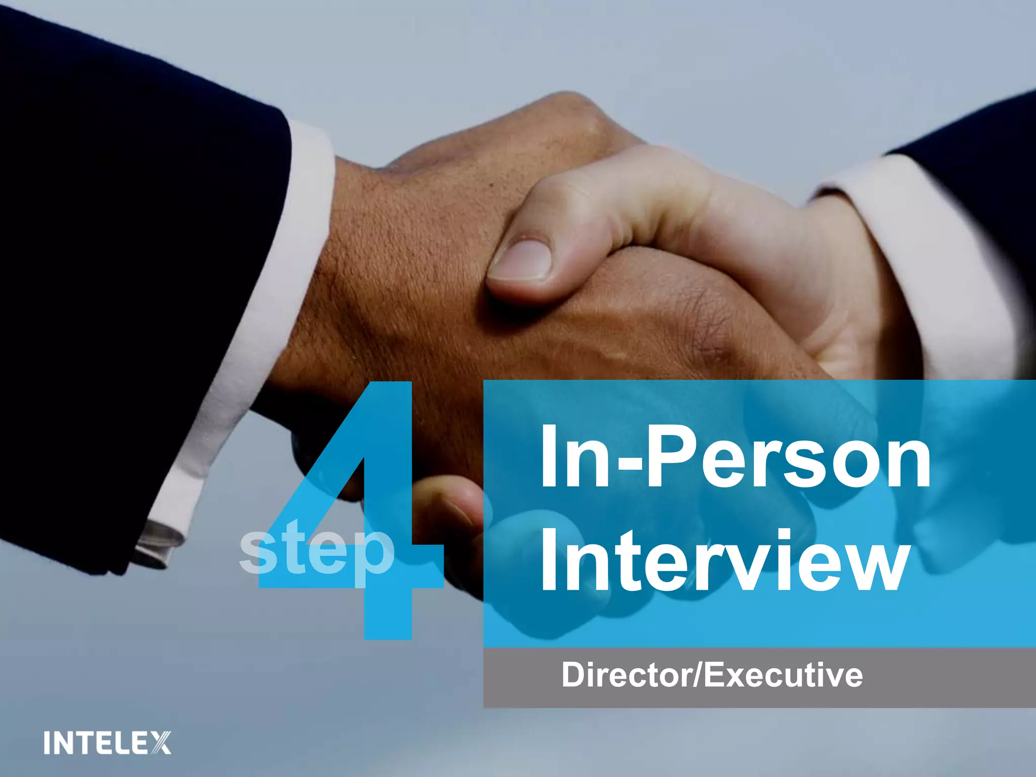 In-Person
Interview
Director/Executive
 