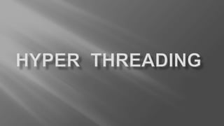 Intel hyper threading presentation | PPTX
