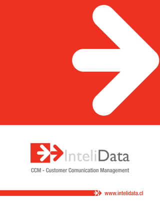 CCM - Customer Comunication Management

www.intelidata.cl

 