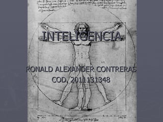 INTELIGENCIA RONALD ALEXANDER CONTRERAS COD. 2011131348 