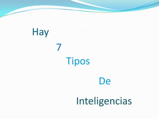 Hay 7TiposDeInteligencias