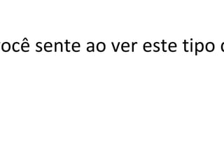 O que você sente ao ver este tipo de arte? 
