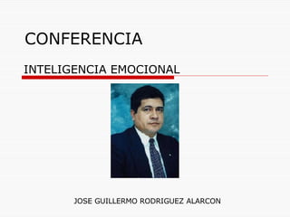 CONFERENCIA INTELIGENCIA EMOCIONAL JOSE GUILLERMO RODRIGUEZ ALARCON 
