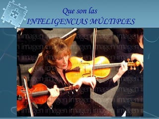 ALGUNAS APLICACIONES  CARACTERÍSTICAS  DE  LA  INTELIGENCIA  MUSICAL COMPOSICIÓN RITMO TIMBRE AUDICIÓN INTERPRETACIÓN JUICIO MUSICAL DIRECCIÓN EJECUCIÓN Que son las  INTELIGENCIAS MÚLTIPLES 