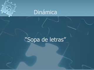 Dinámica   “Sopa de letras” 