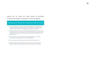 26
Vamos dar um zoom em como tornar os primeiros
5 minutos da reunião um sucesso e o resto se seguirá.
 