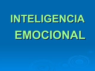 INTELIGENCIA EMOCIONAL 