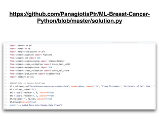 https://github.com/PanagiotisPtr/ML-Breast-Cancer-
Python/blob/master/solution.py
 