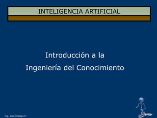 INTELIGENCIA ARTIFICIAL Introducción a la  Ingeniería del Conocimiento 