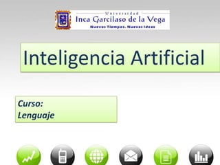 Inteligencia Artificial
Curso:
Lenguaje
 