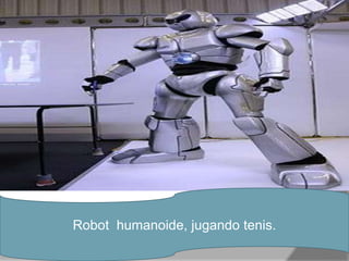 Robot humanoide, jugando tenis.
 