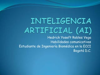Hedrick Yoseft Robles Vega
                   Habilidades comunicativas
Estudiante de Ingeniería Biomédica en la ECCI
                                  Bogotá D.C.
 